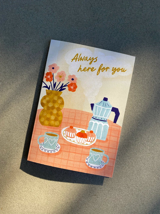 Always Here For You Card