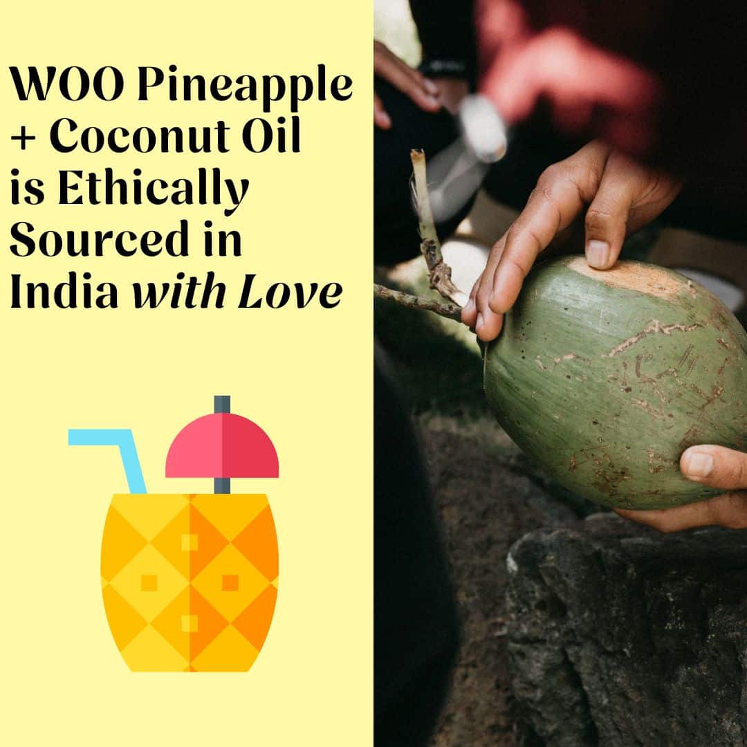 Coconut being held with text about ethically sourced WOO Pineapple + Coconut Oil in India.